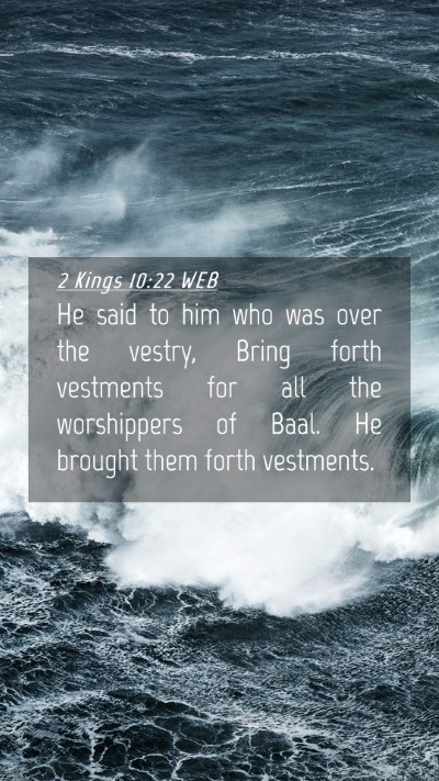 Picture 04 - 2 Kings 10:22 WEB Mobile Phone Wallpaper - He said to him who was over the vestry, Bring - Mobile Bible Verse Wallpaper