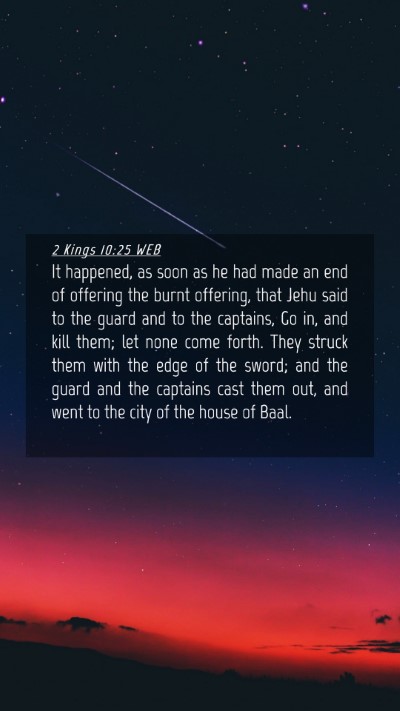 Picture 04 - 2 Kings 10:25 WEB Mobile Phone Wallpaper - It happened, as soon as he had made an end of - Mobile Bible Verse Wallpaper