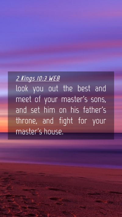 Picture 04 - 2 Kings 10:3 WEB Mobile Phone Wallpaper - look you out the best and meet of your master's - Mobile Bible Verse Wallpaper
