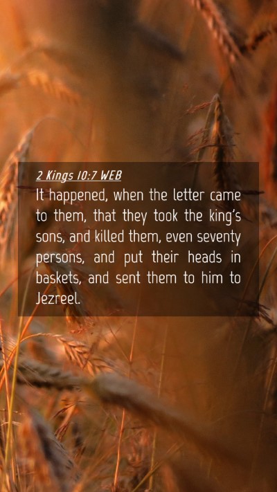 Picture 04 - 2 Kings 10:7 WEB Mobile Phone Wallpaper - It happened, when the letter came to them, that - Mobile Bible Verse Wallpaper