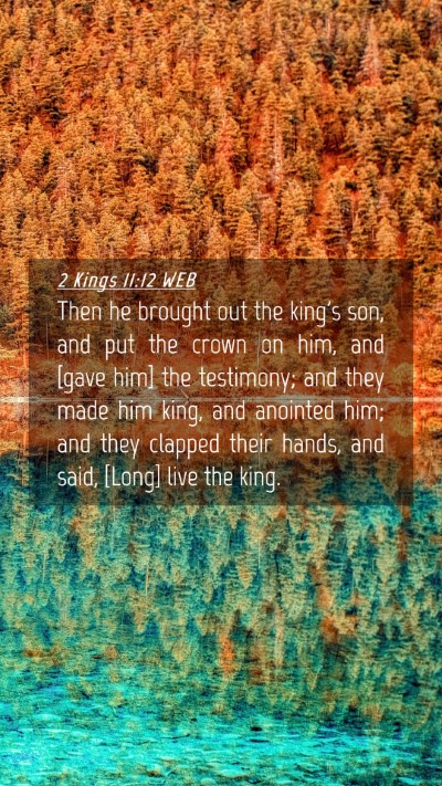Picture 04 - 2 Kings 11:12 WEB Mobile Phone Wallpaper - Then he brought out the king's son, and put the - Mobile Bible Verse Wallpaper