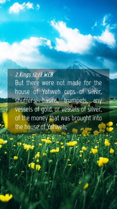 Picture 04 - 2 Kings 12:13 WEB Mobile Phone Wallpaper - But there were not made for the house of Yahweh - Mobile Bible Verse Wallpaper