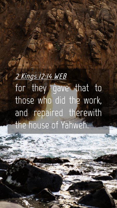 Picture 04 - 2 Kings 12:14 WEB Mobile Phone Wallpaper - for they gave that to those who did the work, and - Mobile Bible Verse Wallpaper