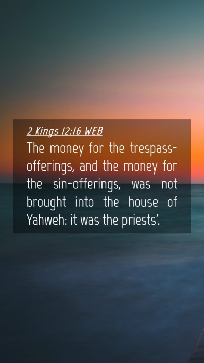 Picture 04 - 2 Kings 12:16 WEB Mobile Phone Wallpaper - The money for the trespass-offerings, and the - Mobile Bible Verse Wallpaper