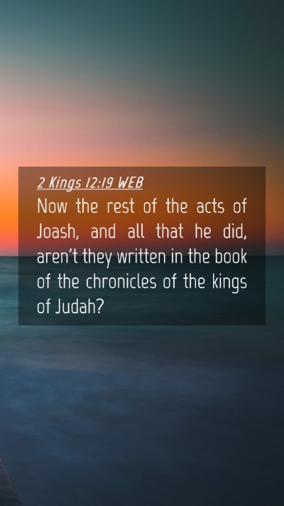 Picture 04 - 2 Kings 12:19 WEB Mobile Phone Wallpaper - Now the rest of the acts of Joash, and all that - Mobile Bible Verse Wallpaper