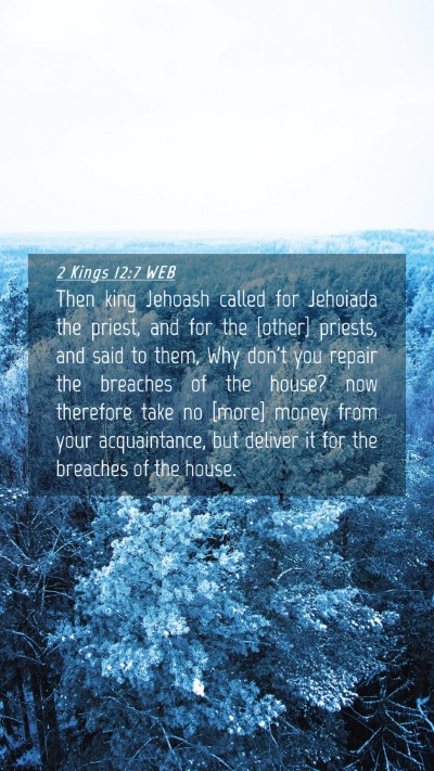 Picture 04 - 2 Kings 12:7 WEB Mobile Phone Wallpaper - Then king Jehoash called for Jehoiada the priest, - Mobile Bible Verse Wallpaper