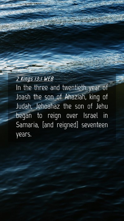 Picture 04 - 2 Kings 13:1 WEB Mobile Phone Wallpaper - In the three and twentieth year of Joash the son - Mobile Bible Verse Wallpaper