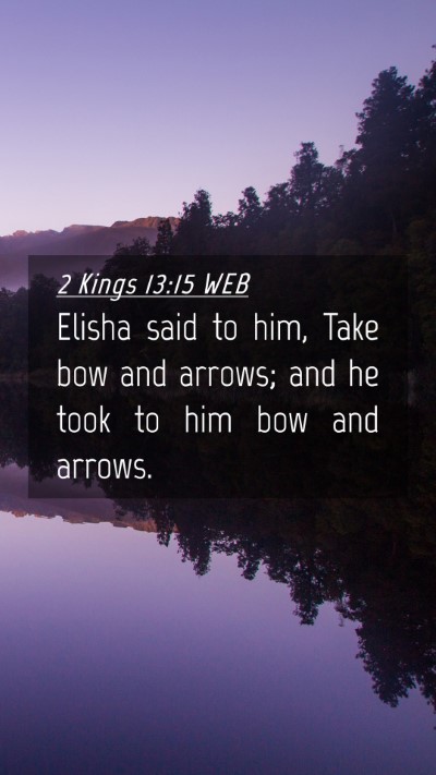 Picture 04 - 2 Kings 13:15 WEB Mobile Phone Wallpaper - Elisha said to him, Take bow and arrows; and he - Mobile Bible Verse Wallpaper