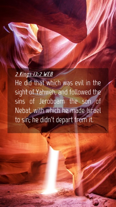 Picture 04 - 2 Kings 13:2 WEB Mobile Phone Wallpaper - He did that which was evil in the sight of - Mobile Bible Verse Wallpaper