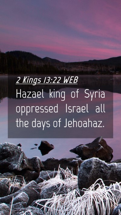 Picture 04 - 2 Kings 13:22 WEB Mobile Phone Wallpaper - Hazael king of Syria oppressed Israel all the - Mobile Bible Verse Wallpaper