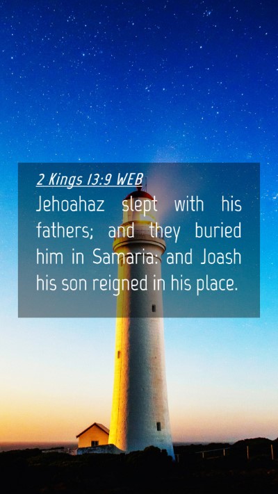 Picture 04 - 2 Kings 13:9 WEB Mobile Phone Wallpaper - Jehoahaz slept with his fathers; and they buried - Mobile Bible Verse Wallpaper