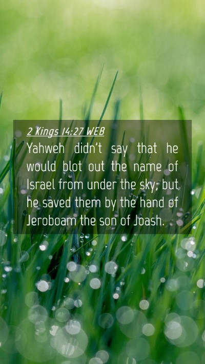 Picture 04 - 2 Kings 14:27 WEB Mobile Phone Wallpaper - Yahweh didn't say that he would blot out the name - Mobile Bible Verse Wallpaper