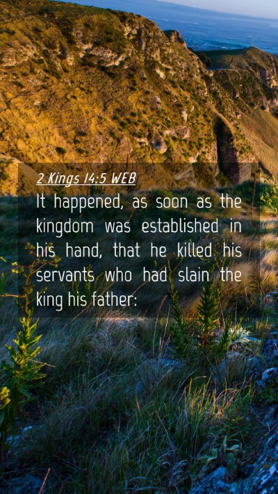 Picture 04 - 2 Kings 14:5 WEB Mobile Phone Wallpaper - It happened, as soon as the kingdom was - Mobile Bible Verse Wallpaper