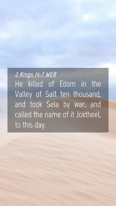Picture 04 - 2 Kings 14:7 WEB Mobile Phone Wallpaper - He killed of Edom in the Valley of Salt ten - Mobile Bible Verse Wallpaper