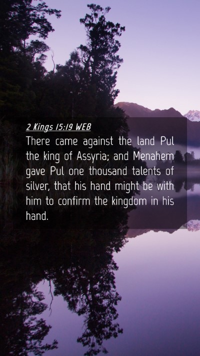 Picture 04 - 2 Kings 15:19 WEB Mobile Phone Wallpaper - There came against the land Pul the king of - Mobile Bible Verse Wallpaper