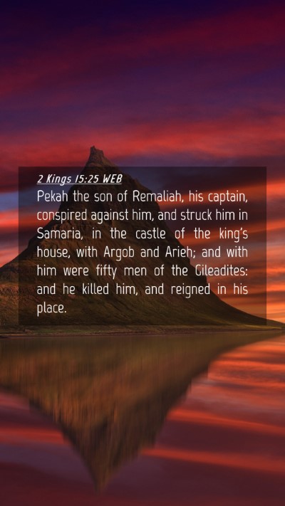 Picture 04 - 2 Kings 15:25 WEB Mobile Phone Wallpaper - Pekah the son of Remaliah, his captain, conspired - Mobile Bible Verse Wallpaper