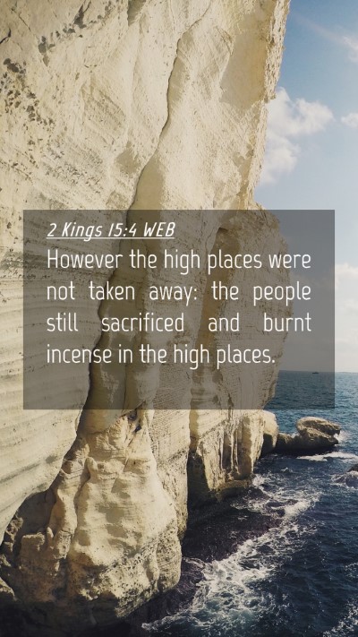 Picture 04 - 2 Kings 15:4 WEB Mobile Phone Wallpaper - However the high places were not taken away: the - Mobile Bible Verse Wallpaper