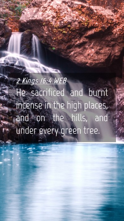 Picture 04 - 2 Kings 16:4 WEB Mobile Phone Wallpaper - He sacrificed and burnt incense in the high - Mobile Bible Verse Wallpaper