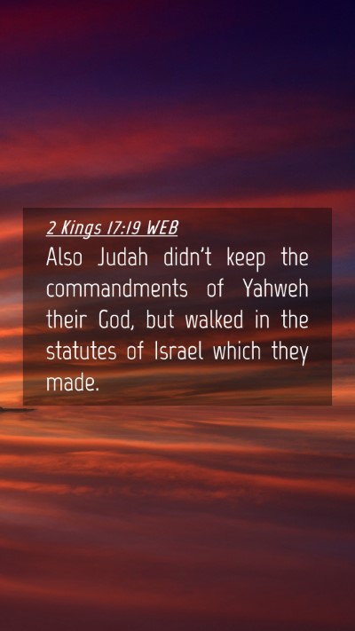 Picture 04 - 2 Kings 17:19 WEB Mobile Phone Wallpaper - Also Judah didn't keep the commandments of Yahweh - Mobile Bible Verse Wallpaper