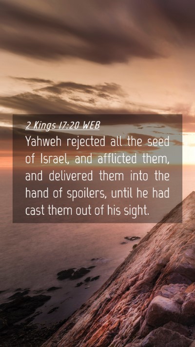 Picture 04 - 2 Kings 17:20 WEB Mobile Phone Wallpaper - Yahweh rejected all the seed of Israel, and - Mobile Bible Verse Wallpaper
