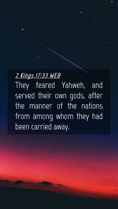Picture 04 - 2 Kings 17:33 WEB Mobile Phone Wallpaper - They feared Yahweh, and served their own gods, - Mobile Bible Verse Wallpaper
