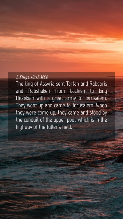 Picture 04 - 2 Kings 18:17 WEB Mobile Phone Wallpaper - The king of Assyria sent Tartan and Rabsaris and - Mobile Bible Verse Wallpaper