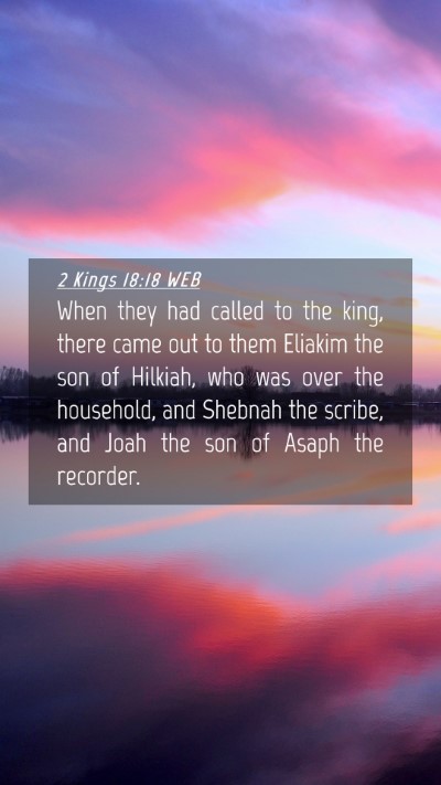 Picture 04 - 2 Kings 18:18 WEB Mobile Phone Wallpaper - When they had called to the king, there came out - Mobile Bible Verse Wallpaper