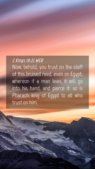 Picture 04 - 2 Kings 18:21 WEB Mobile Phone Wallpaper - Now, behold, you trust on the staff of this - Mobile Bible Verse Wallpaper