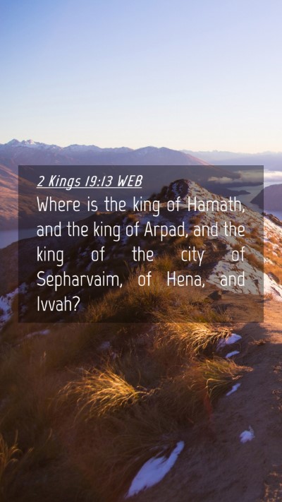 Picture 04 - 2 Kings 19:13 WEB Mobile Phone Wallpaper - Where is the king of Hamath, and the king of - Mobile Bible Verse Wallpaper