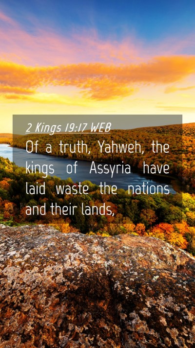 Picture 04 - 2 Kings 19:17 WEB Mobile Phone Wallpaper - Of a truth, Yahweh, the kings of Assyria have - Mobile Bible Verse Wallpaper