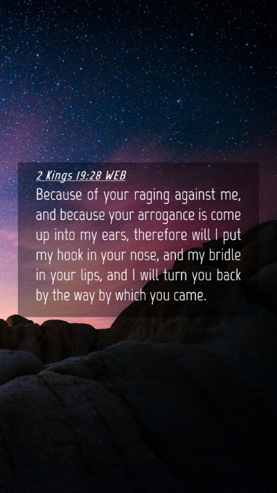 Picture 04 - 2 Kings 19:28 WEB Mobile Phone Wallpaper - Because of your raging against me, and because - Mobile Bible Verse Wallpaper