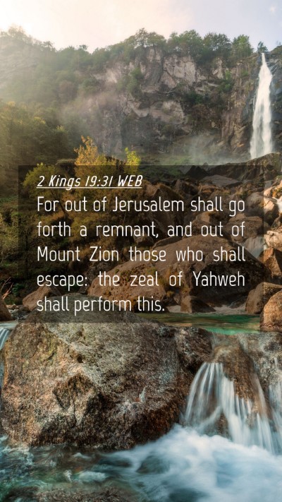 Picture 04 - 2 Kings 19:31 WEB Mobile Phone Wallpaper - For out of Jerusalem shall go forth a remnant, - Mobile Bible Verse Wallpaper