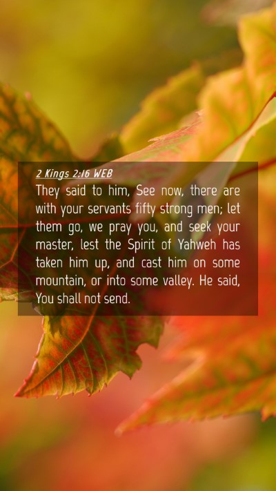 Picture 04 - 2 Kings 2:16 WEB Mobile Phone Wallpaper - They said to him, See now, there are with your - Mobile Bible Verse Wallpaper