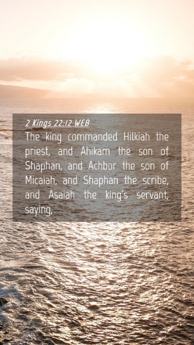 Picture 04 - 2 Kings 22:12 WEB Mobile Phone Wallpaper - The king commanded Hilkiah the priest, and Ahikam - Mobile Bible Verse Wallpaper