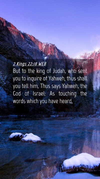 Picture 04 - 2 Kings 22:18 WEB Mobile Phone Wallpaper - But to the king of Judah, who sent you to inquire - Mobile Bible Verse Wallpaper