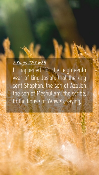 Picture 04 - 2 Kings 22:3 WEB Mobile Phone Wallpaper - It happened in the eighteenth year of king - Mobile Bible Verse Wallpaper