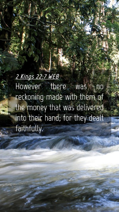 Picture 04 - 2 Kings 22:7 WEB Mobile Phone Wallpaper - However there was no reckoning made with them of - Mobile Bible Verse Wallpaper