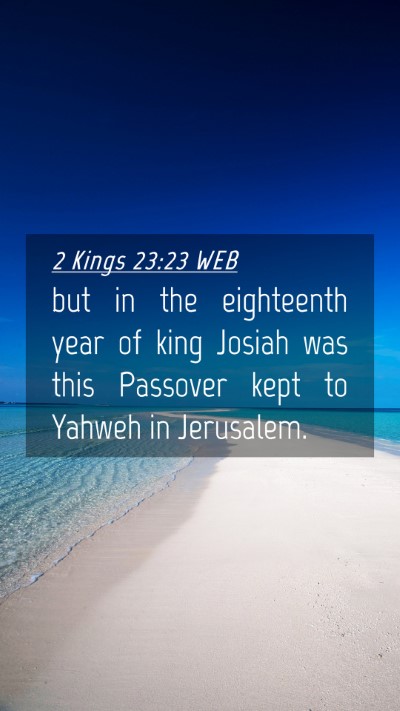Picture 04 - 2 Kings 23:23 WEB Mobile Phone Wallpaper - but in the eighteenth year of king Josiah was - Mobile Bible Verse Wallpaper
