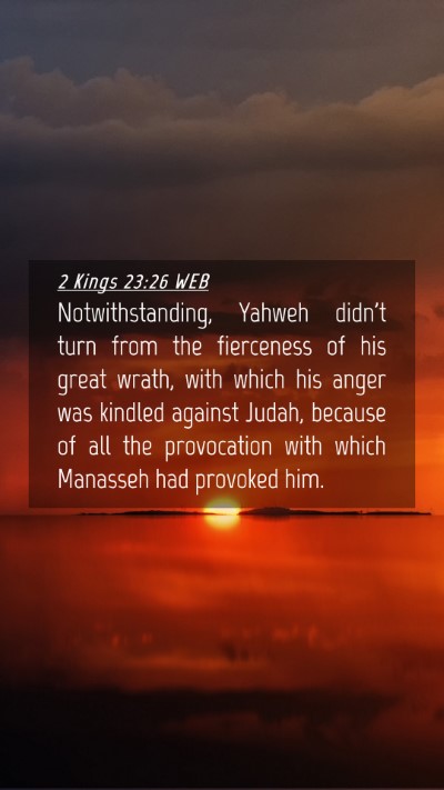 Picture 04 - 2 Kings 23:26 WEB Mobile Phone Wallpaper - Notwithstanding, Yahweh didn't turn from the - Mobile Bible Verse Wallpaper