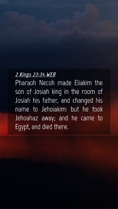 Picture 04 - 2 Kings 23:34 WEB Mobile Phone Wallpaper - Pharaoh Necoh made Eliakim the son of Josiah king - Mobile Bible Verse Wallpaper