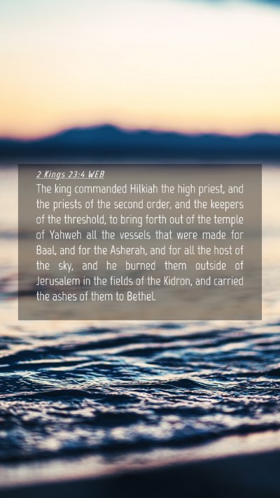 Picture 04 - 2 Kings 23:4 WEB Mobile Phone Wallpaper - The king commanded Hilkiah the high priest, and - Mobile Bible Verse Wallpaper
