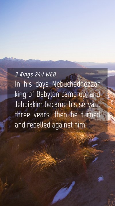 Picture 04 - 2 Kings 24:1 WEB Mobile Phone Wallpaper - In his days Nebuchadnezzar king of Babylon came - Mobile Bible Verse Wallpaper