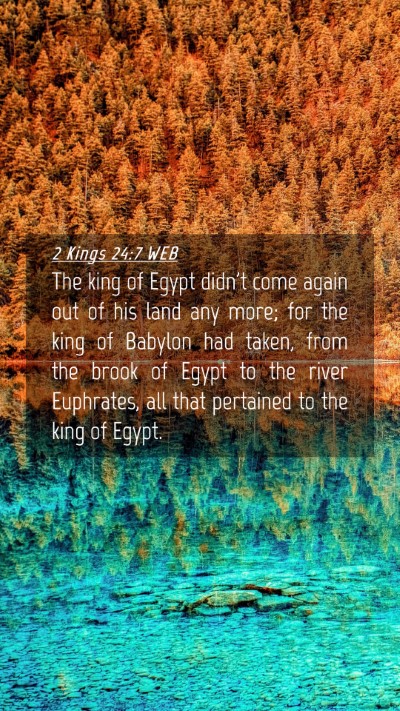Picture 04 - 2 Kings 24:7 WEB Mobile Phone Wallpaper - The king of Egypt didn't come again out of his - Mobile Bible Verse Wallpaper