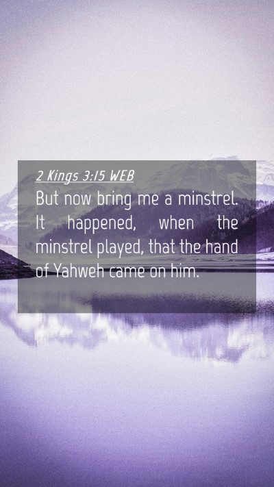 Picture 04 - 2 Kings 3:15 WEB Mobile Phone Wallpaper - But now bring me a minstrel. It happened, when - Mobile Bible Verse Wallpaper