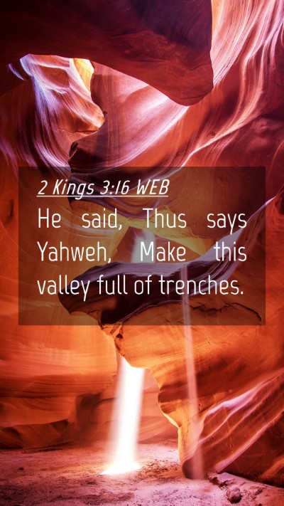Picture 04 - 2 Kings 3:16 WEB Mobile Phone Wallpaper - He said, Thus says Yahweh, Make this valley full - Mobile Bible Verse Wallpaper