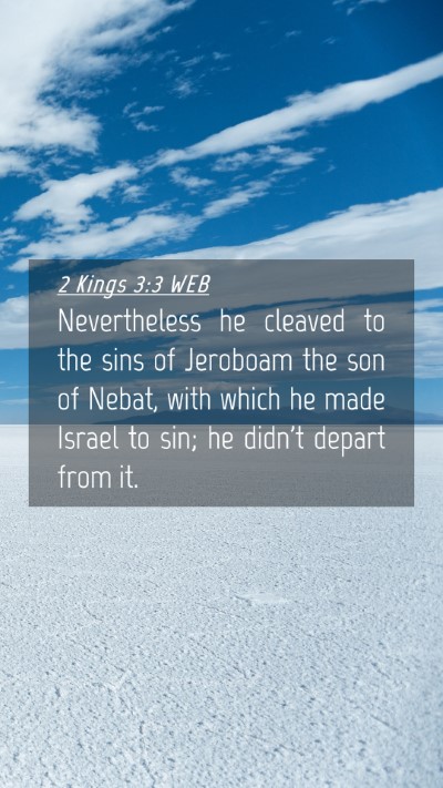 Picture 04 - 2 Kings 3:3 WEB Mobile Phone Wallpaper - Nevertheless he cleaved to the sins of Jeroboam - Mobile Bible Verse Wallpaper