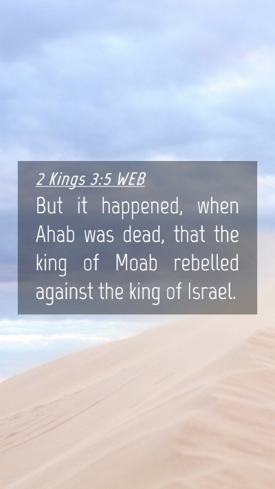 Picture 04 - 2 Kings 3:5 WEB Mobile Phone Wallpaper - But it happened, when Ahab was dead, that the - Mobile Bible Verse Wallpaper