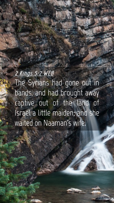 Picture 04 - 2 Kings 5:2 WEB Mobile Phone Wallpaper - The Syrians had gone out in bands, and had - Mobile Bible Verse Wallpaper