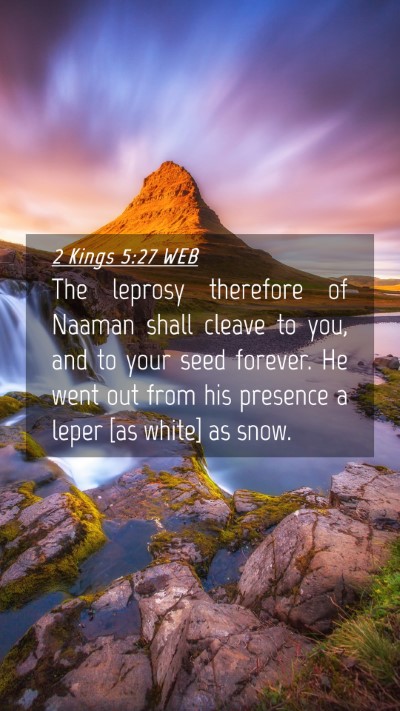 Picture 04 - 2 Kings 5:27 WEB Mobile Phone Wallpaper - The leprosy therefore of Naaman shall cleave to - Mobile Bible Verse Wallpaper