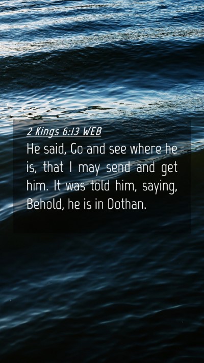 Picture 04 - 2 Kings 6:13 WEB Mobile Phone Wallpaper - He said, Go and see where he is, that I may send - Mobile Bible Verse Wallpaper